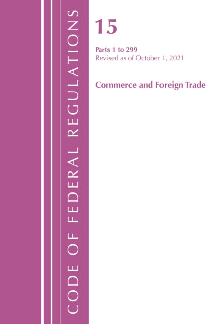 Code of Federal Regulations, Title 15 Commerce and Foreign Trade 0-299, Revised as of January 1, 2022