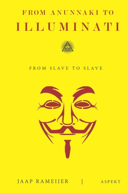 From Anunnaki to Illuminati: From Slave to Slave