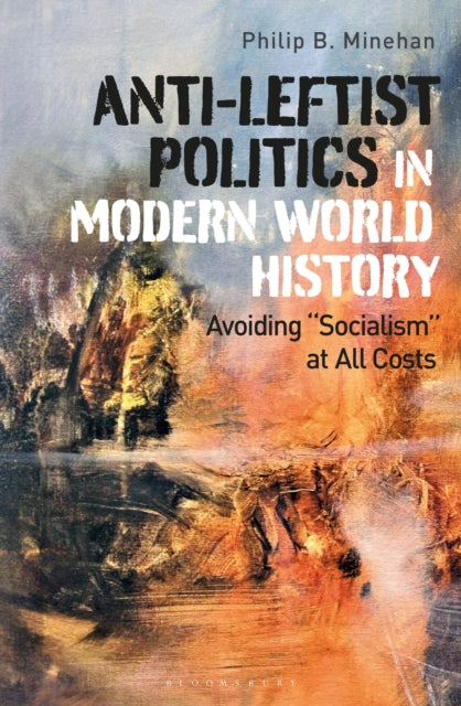 Anti-Leftist Politics in Modern World History: Avoiding 'Socialism' at All Costs