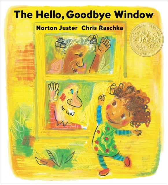 The Hello, Goodbye Window (Caldecott Medal Winner)