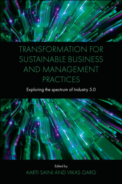 Transformation for Sustainable Business and Management Practices: Exploring the Spectrum of Industry 5.0