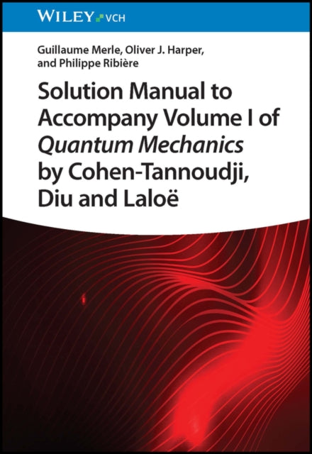 Solution Manual to Accompany Volume I of Quantum Mechanics by Cohen-Tannoudji, Diu and Laloe
