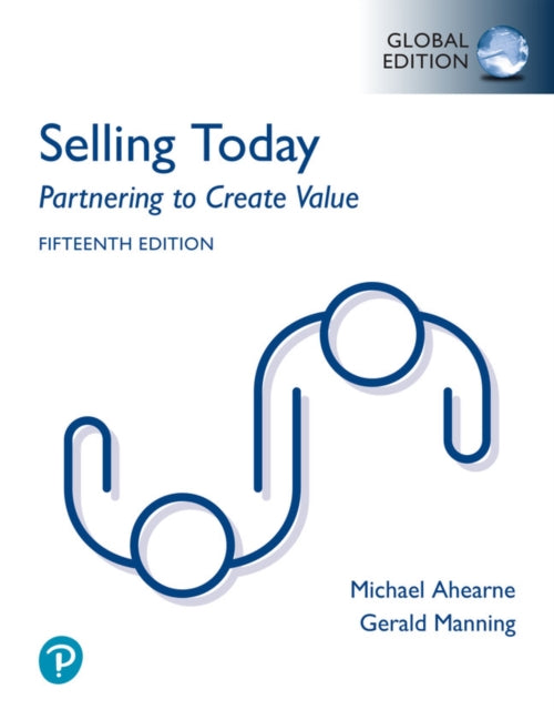 Selling Today: Partnering to Create Value, Global Edition