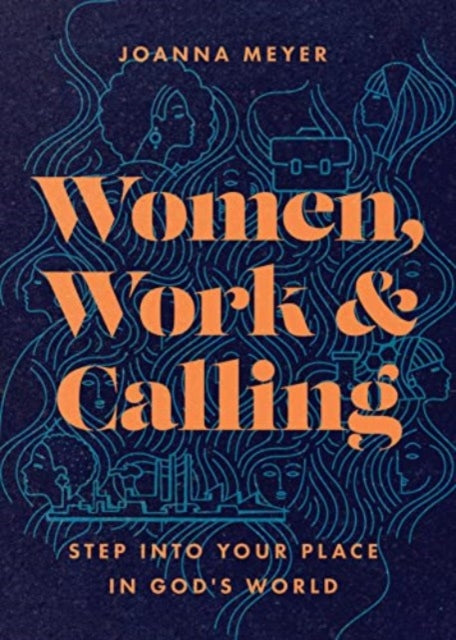 Women, Work, and Calling – Step into Your Place in God`s World
