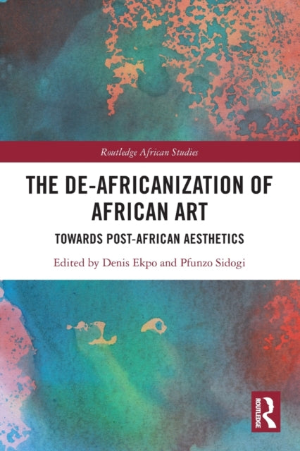 The De-Africanization of African Art: Towards Post-African Aesthetics