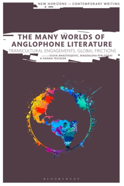 The Many Worlds of Anglophone Literature: Transcultural Engagements, Global Frictions