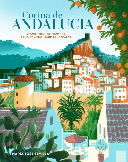 Cocina de Andalucia: Spanish Recipes from the Land of a Thousand Landscapes