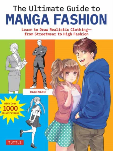 The Ultimate Guide to Manga Fashion: Learn to Draw Realistic Clothing--from Streetwear to High Fashion (with over 1000 illustrations)