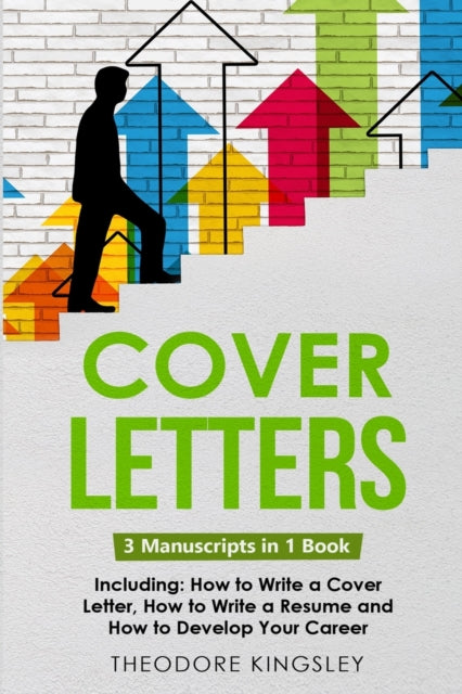Cover Letters: 3-in-1 Guide to Master How to Write a Cover Letter, Writing Motivation Letters & Cover Letter Templates