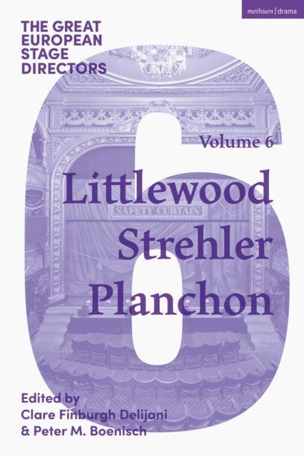 The Great European Stage Directors Volume 6: Littlewood, Strehler, Planchon