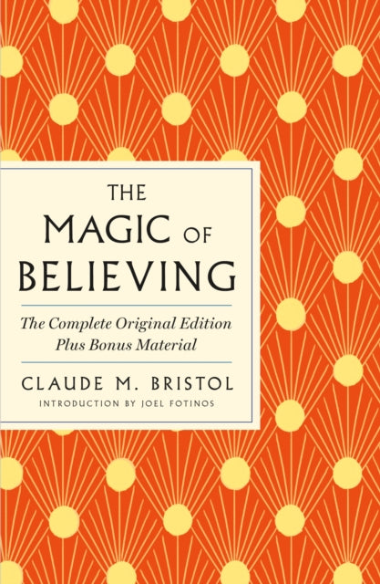 The Magic of Believing: The Complete Original Edition: Plus Bonus Material