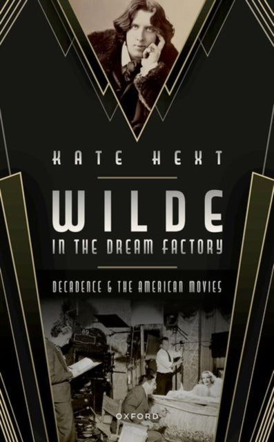 Wilde in the Dream Factory: Decadence and the American Movies