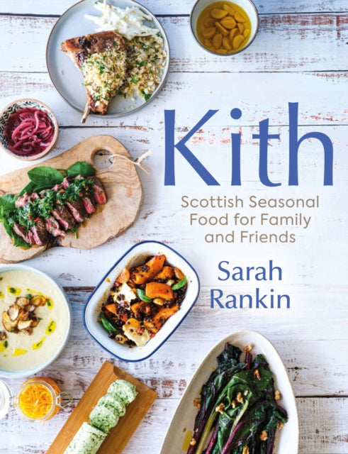 Kith: Scottish Seasonal Food for Family and Friends