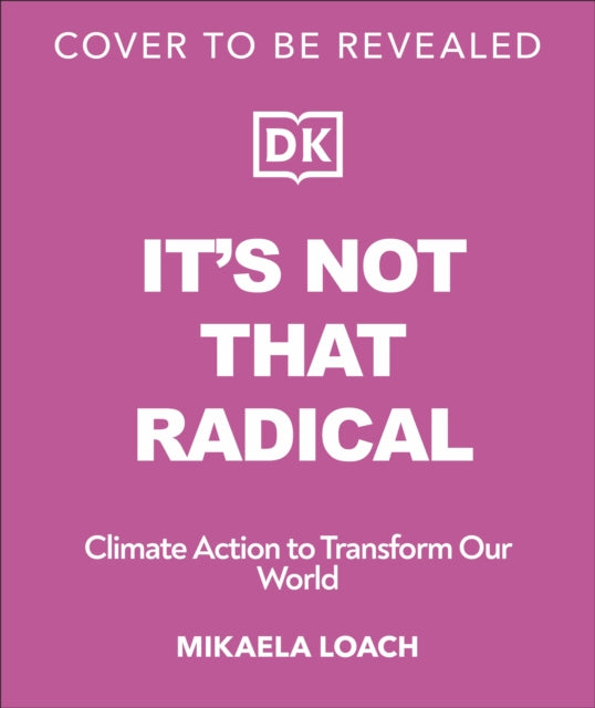 It's Not That Radical: Climate Action to Transform Our World