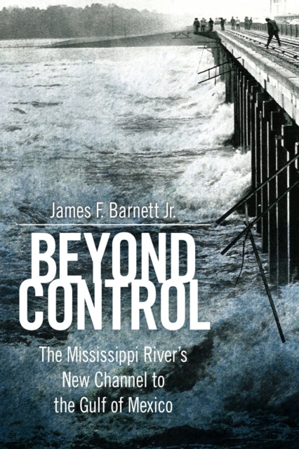 Beyond Control: The Mississippi River’s New Channel to the Gulf of Mexico