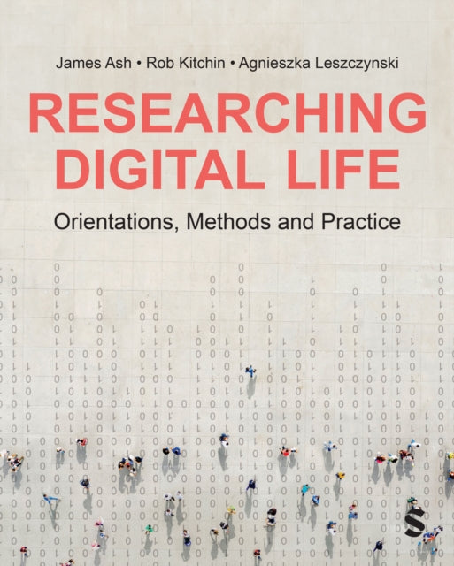 Researching Digital Life: Orientations, Methods and Practice