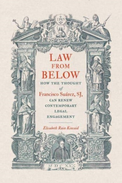 Law from Below: How the Thought of Francisco Suarez, SJ, Can Renew Contemporary Legal Engagement