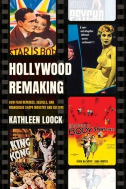 Hollywood Remaking: How Film Remakes, Sequels, and Franchises Shape Industry and Culture