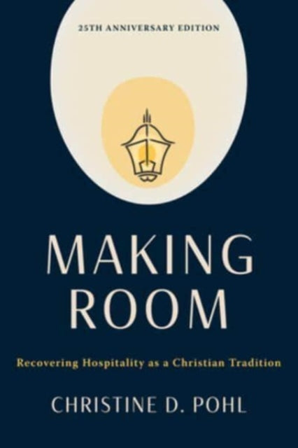 Making Room, 25th Anniversary Edition: Recovering Hospitality as a Christian Tradition