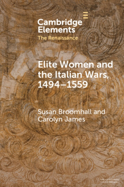 Elite Women and the Italian Wars, 1494–1559