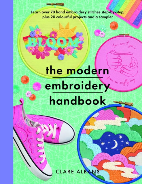 The Modern Embroidery Handbook: Step-by-steps to learn over 70 hand embroidery stitches plus 20 colourful projects and a sampler