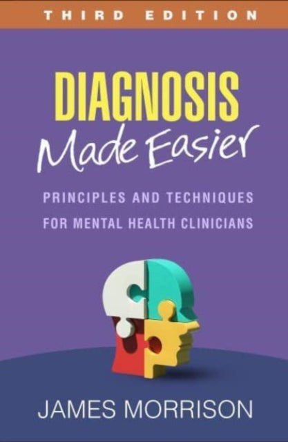 Diagnosis Made Easier, Third Edition: Principles and Techniques for Mental Health Clinicians