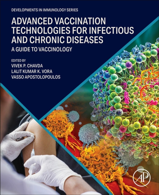 Advanced Vaccination Technologies for Infectious and Chronic Diseases: A guide to Vaccinology