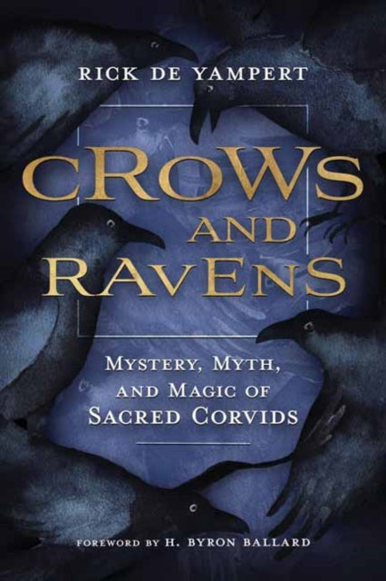 Crows and Ravens: Mystery, Myth, and Magic of Sacred Corvids