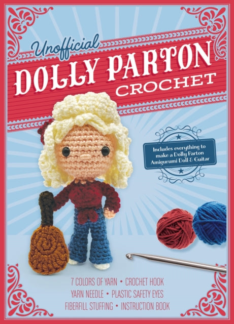 Unofficial Dolly Parton Crochet Kit: Includes Everything to Make a Dolly Parton Amigurumi Doll and Guitar – 7 Colors of Yarn, Crochet Hook, Yarn Needle, Plastic Safety Eyes, Fiberfill Stuffing, Instruction Book
