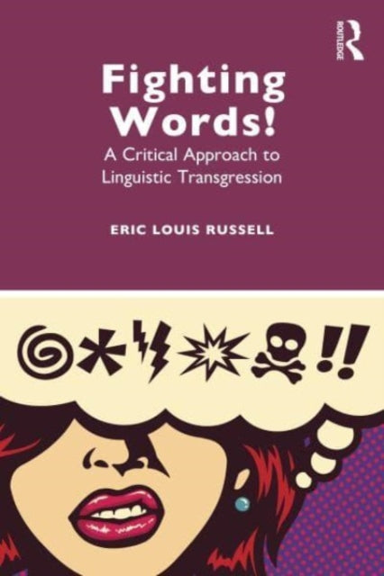 Fighting Words!: A Critical Approach to Linguistic Transgression