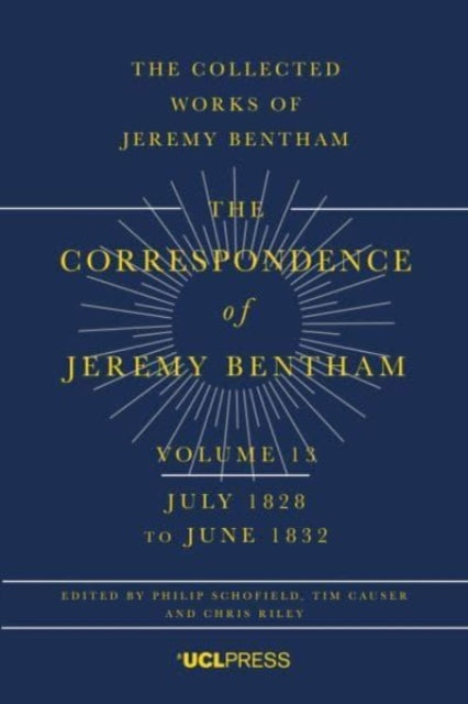 The Correspondence of Jeremy Bentham, Volume 13: July 1828 to June 1832
