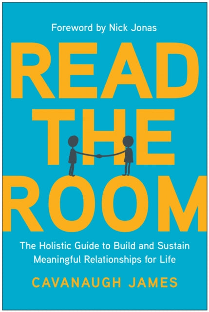 Read the Room: The Holistic Guide to Build and Sustain Meaningful Relationships for Life