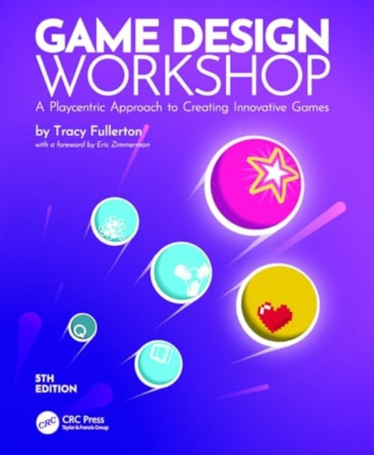 Game Design Workshop: A Playcentric Approach to Creating Innovative Games