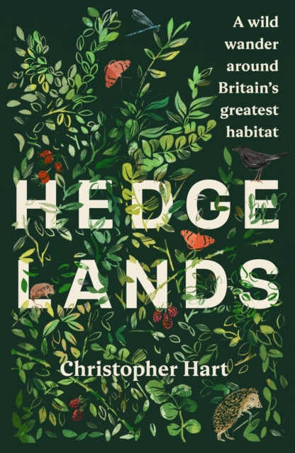 Hedgelands: A wild wander around Britain’s greatest habitat