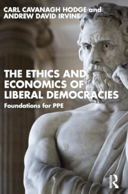 The Ethics and Economics of Liberal Democracies: Foundations for PPE