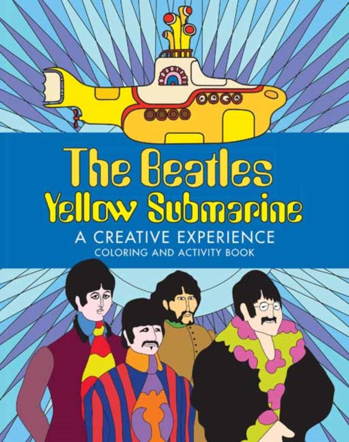 The Beatles Yellow Submarine  A Creative Experience: Coloring and Activity Book