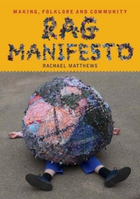 Rag Manifesto: Making, folklore and community