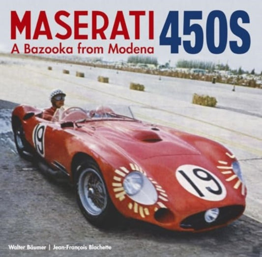 Maserati 450S: A Bazooka from Modena