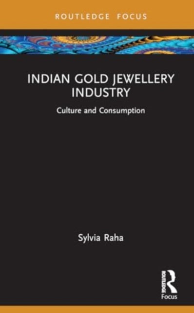 Indian Gold Jewellery Industry: Culture and Consumption