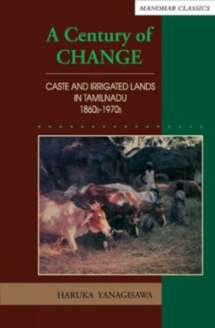 A century of change: Caste and irrigated lands in Tamilnadu, 1860s-1970s