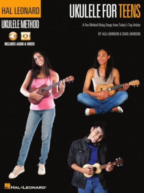 Hal Leonard Ukulele for Teens Method: A Fun Method Using Songs from Today's Top Artists