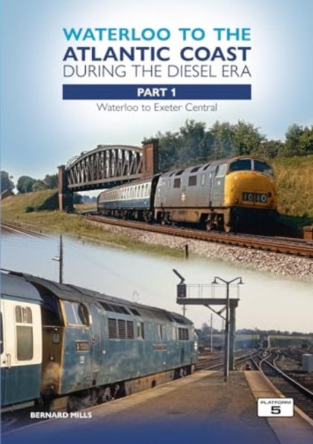 Waterloo to the Atlantic Coast During the Diesel Era Part 1: Waterloo to Exeter Central
