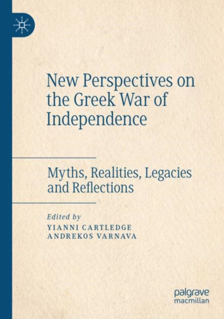 New Perspectives on the Greek War of Independence: Myths, Realities, Legacies and Reflections