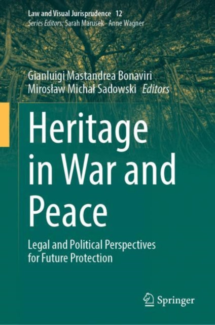 Heritage in War and Peace: Legal and Political Perspectives for Future Protection