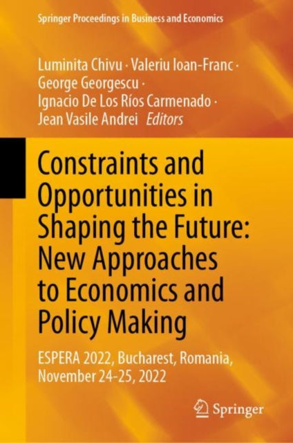 Constraints and Opportunities in Shaping the Future: New Approaches to Economics and Policy Making: ESPERA 2022, Bucharest, Romania, November 24-25, 2022