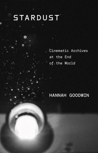 Stardust: Cinematic Archives at the End of the World