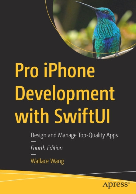 Pro iPhone Development with SwiftUI: Design and Manage Top-Quality Apps