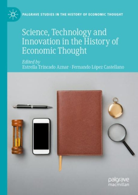 Science, Technology and Innovation in the History of Economic Thought