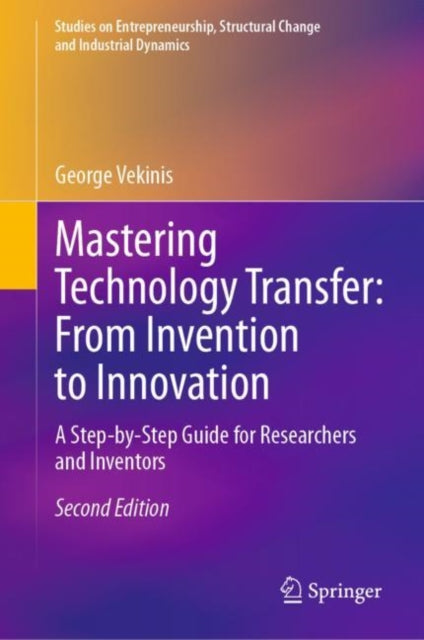 Mastering Technology Transfer: From Invention to Innovation: A Step-by-Step Guide for Researchers and Inventors