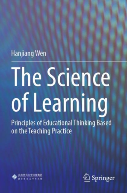 The Science of Learning: Principles of Educational Thinking Based on the Teaching Practice